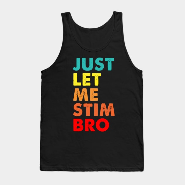 Vintage Just Let Me Stim Bro Tank Top by Spit in my face PODCAST